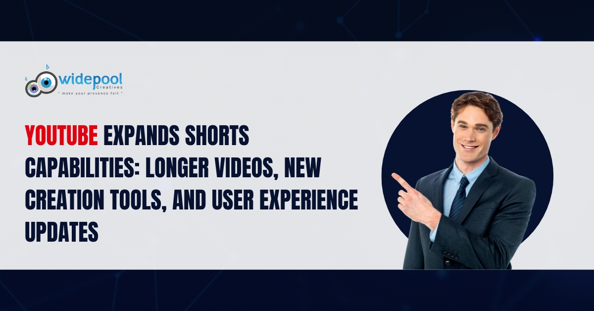 YouTube Expands Shorts Capabilities Longer Videos, New Creation Tools, and User Experience Updates