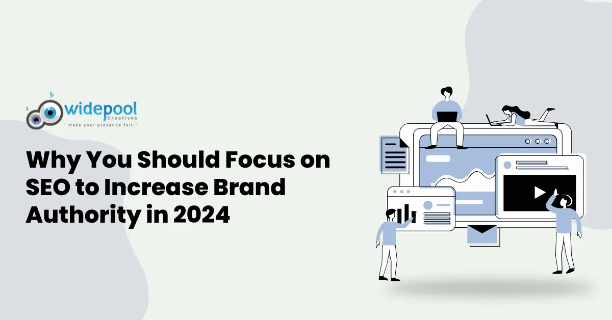 Why You Should Focus on SEO to Increase Brand Authority in 2024?