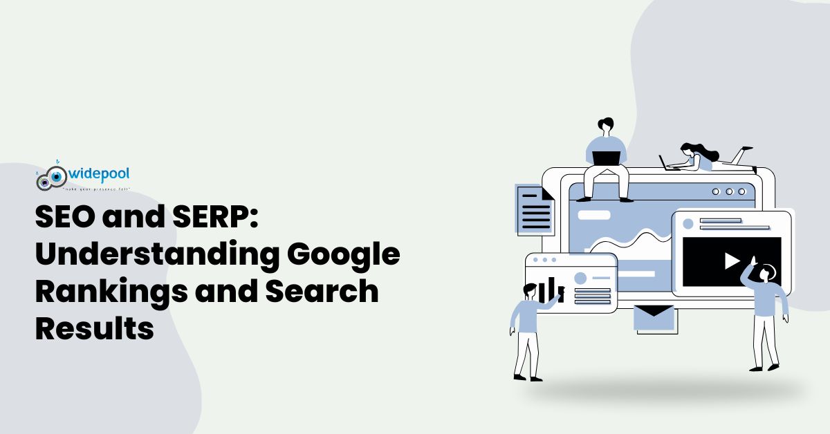 SEO and SERP: Understanding Google Rankings and Search Results